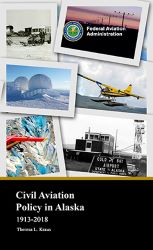 Civil Aviation Policy in Alaska, 1913-2018 - Theresa L. Kraus