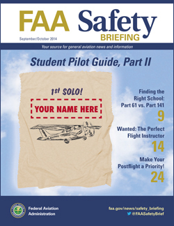 FAA Safety Briefing - September/October 2014 Student Pilot Guide, Part II