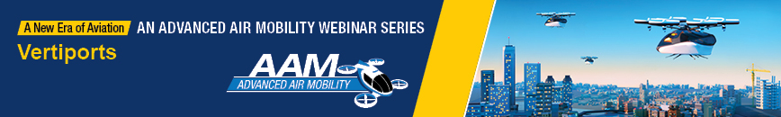 A New Era of Aviation: An Advanced Air Mobility Webinar Series. Vertiports.