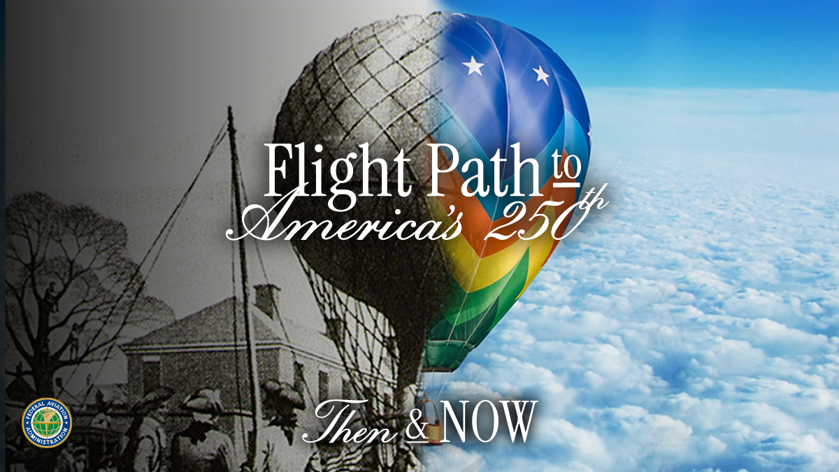 "Flight Path to America's 250th -- Then & Now." Image shows rendering of America's first flight, in a balloon, on the left and a modern hot-air balloon on the right