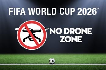 FIFA World Cup 2026 is a No Drone Zone
