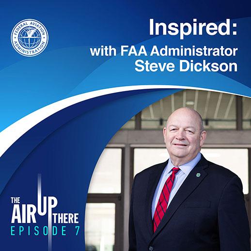 Inspired: with FAA Administrator Steve Dickson