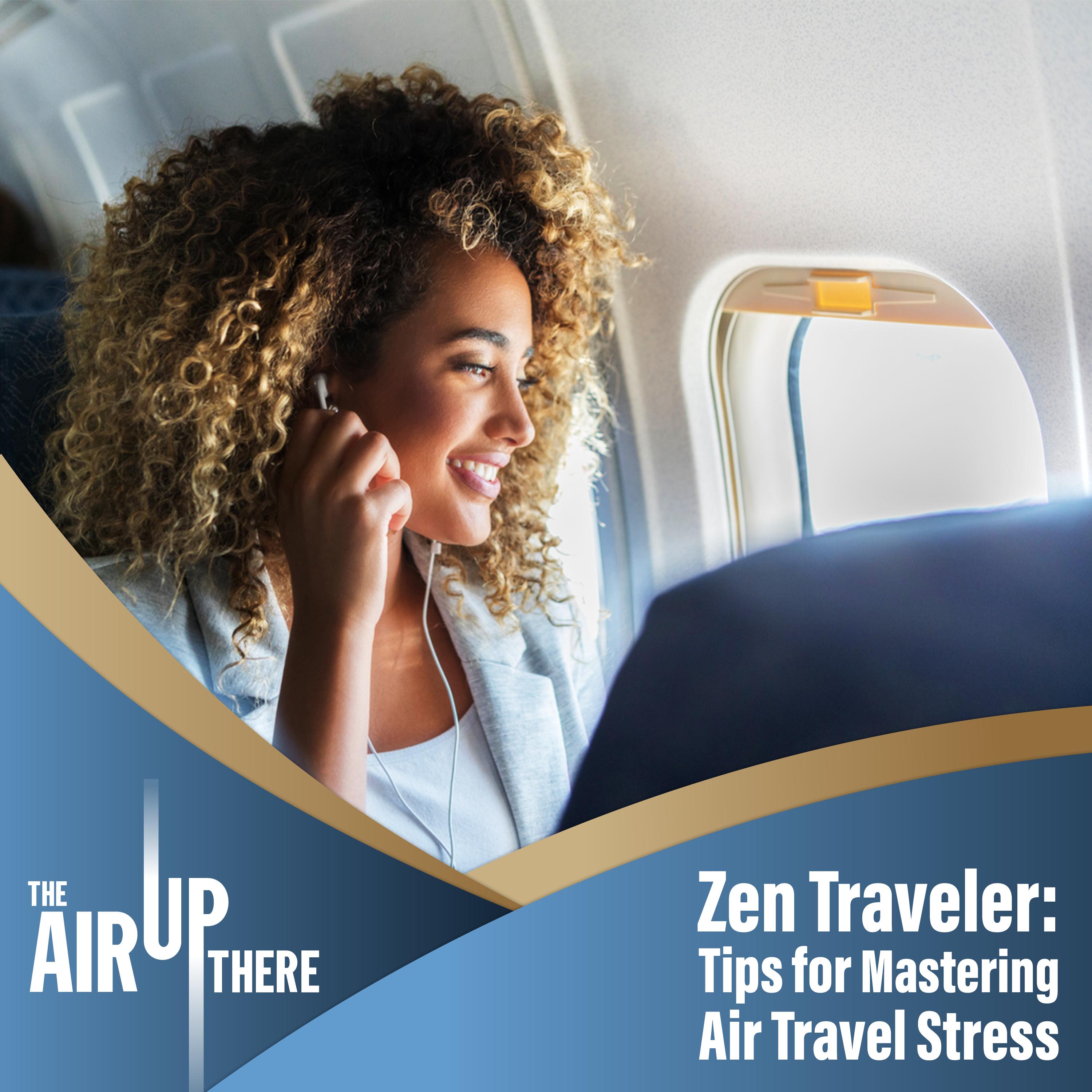 Zen Traveler: Tips for Mastering Air Travel Stress